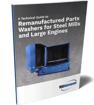 A Technical Guide to Remanufactured Parts Washers for Steel Mills and Large Engines